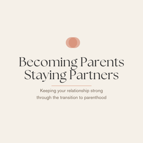 BECOMING PARENTS, STAYING PARTNERS